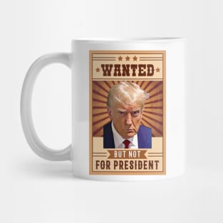 Donald Trump Mugshot Wanted but not for President Mug